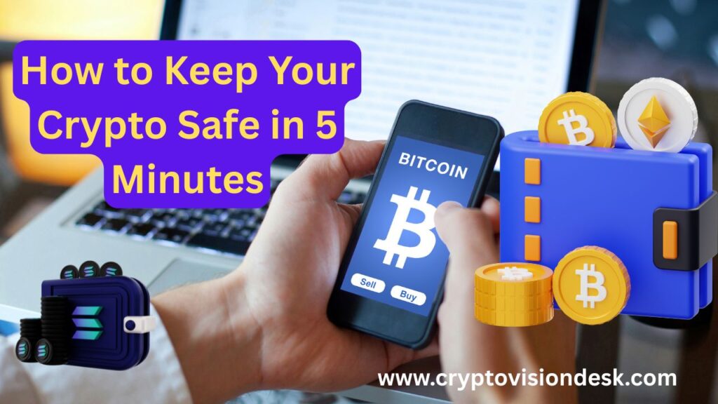 How to Keep Your Crypto Safe in 5 Minutes